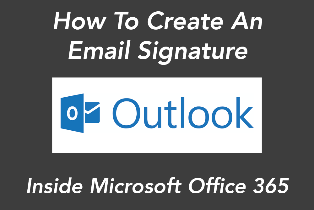 How To Create An Email Signature In Outlook Microsoft Office 365