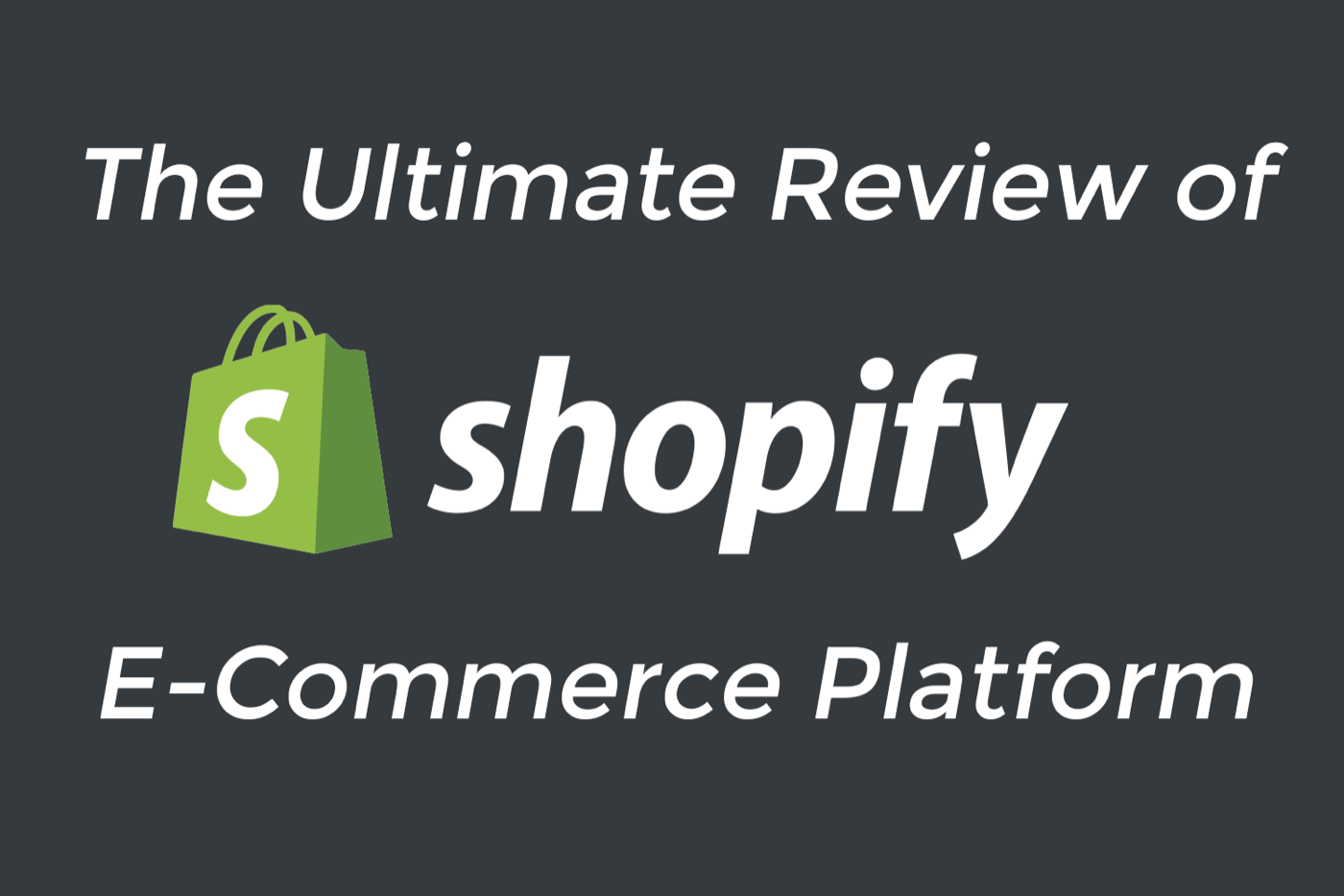 Shopify E-Commerce Platform Review (Updated 2023)
