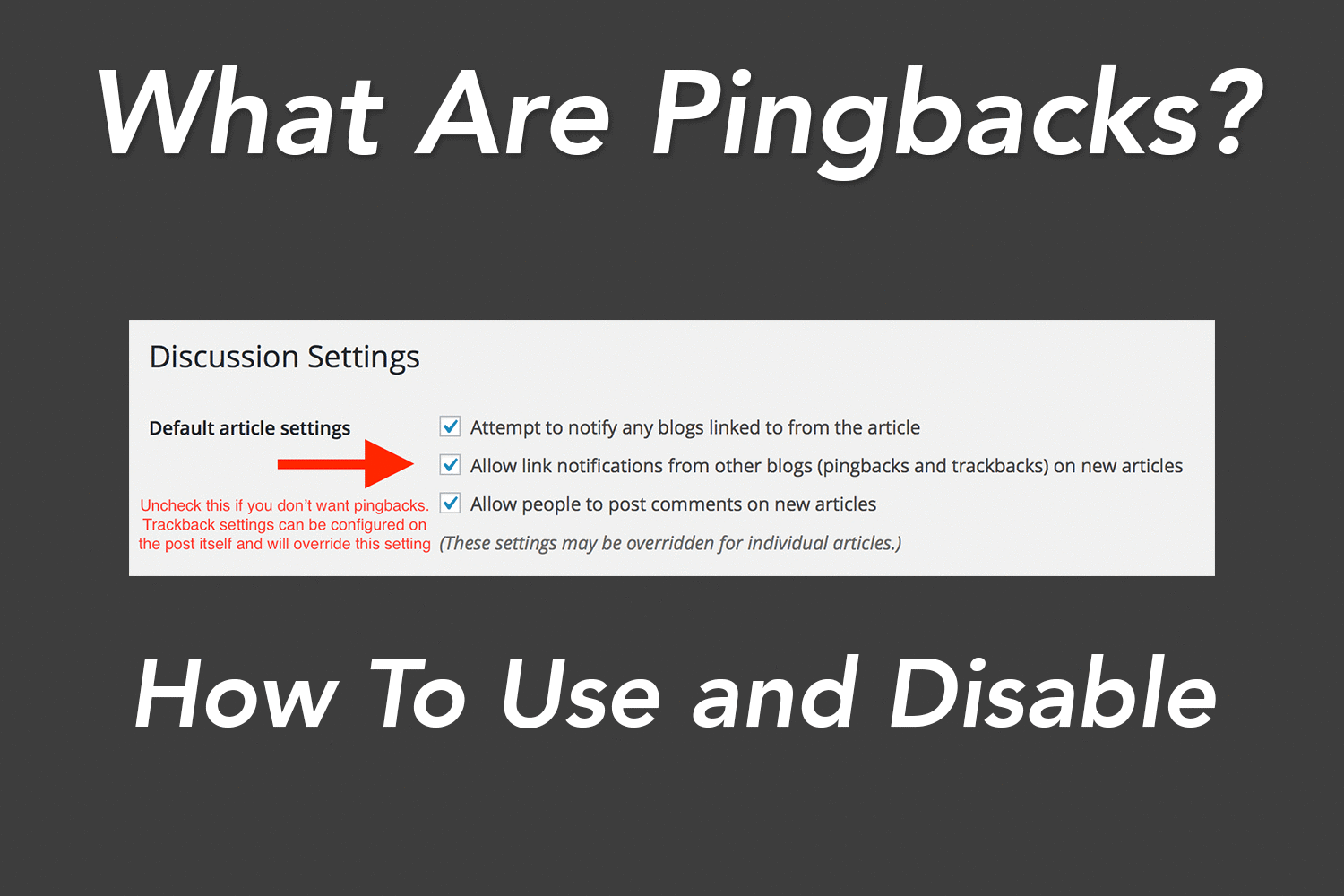 What are WordPress Pingbacks? How do you disable Pingbacks?