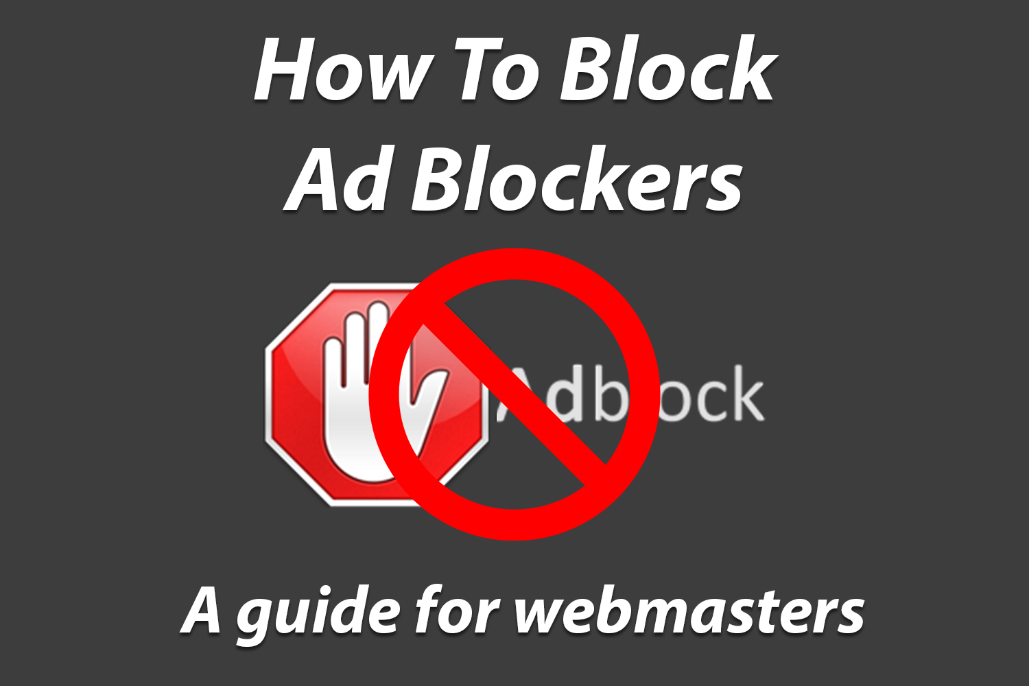 [Guide] How To Disable Ad-Blockers For Webmasters