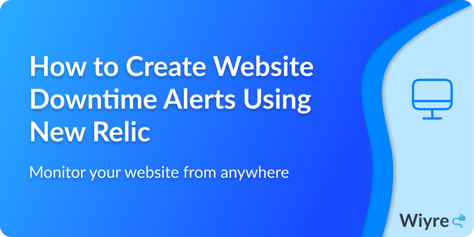 Photo that has text that says how to create website downtime alerts using New Relic