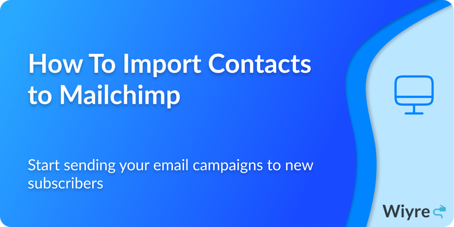 How to Import Contacts to Mailchimp